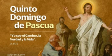 La Iglesia celebra el Quinto Domingo de Pascua 2026: Jesús, camino a la verdad y la vida eterna