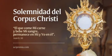 La Solemnidad del Corpus Christi 2026: Una tradición milenaria que exalta la fe eucarística